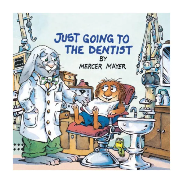 Just Going to the Dentist, by Mercer Mayer